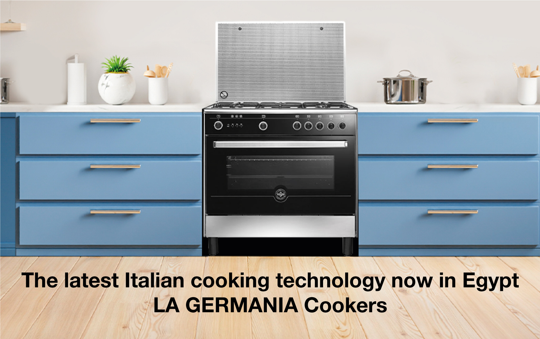 The latest Italian cooking technology now in Egypt - LA GERMANIA Cookers